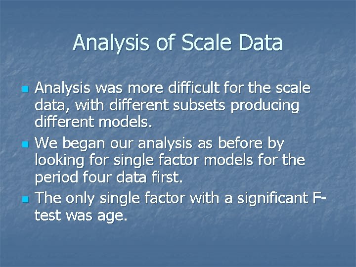 Analysis of Scale Data n n n Analysis was more difficult for the scale