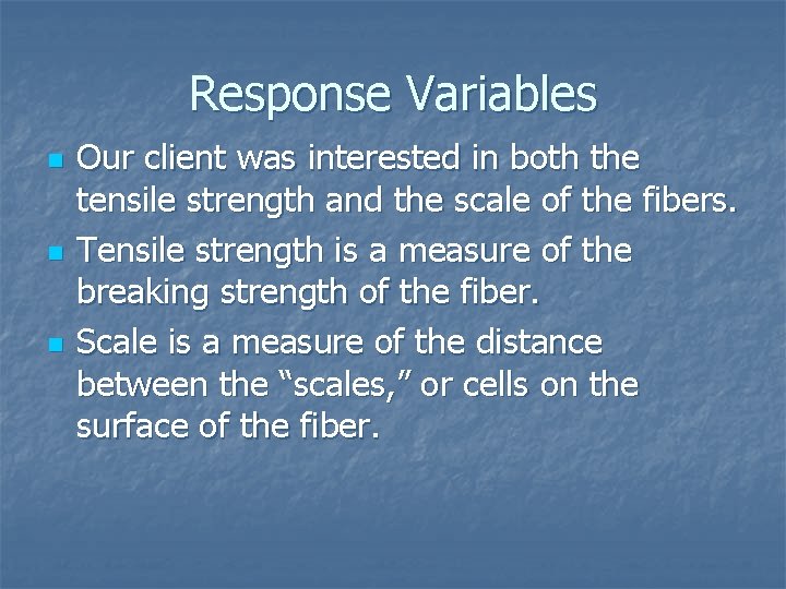 Response Variables n n n Our client was interested in both the tensile strength