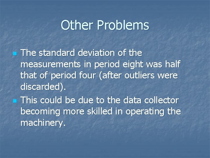 Other Problems n n The standard deviation of the measurements in period eight was