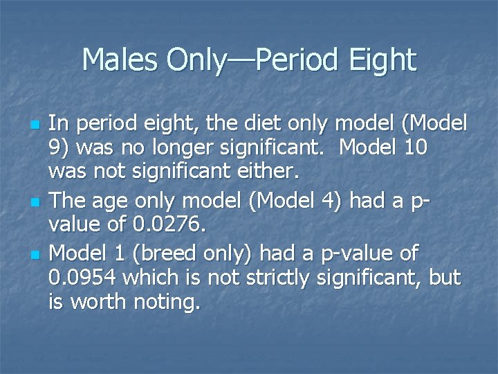Males Only—Period Eight n n n In period eight, the diet only model (Model