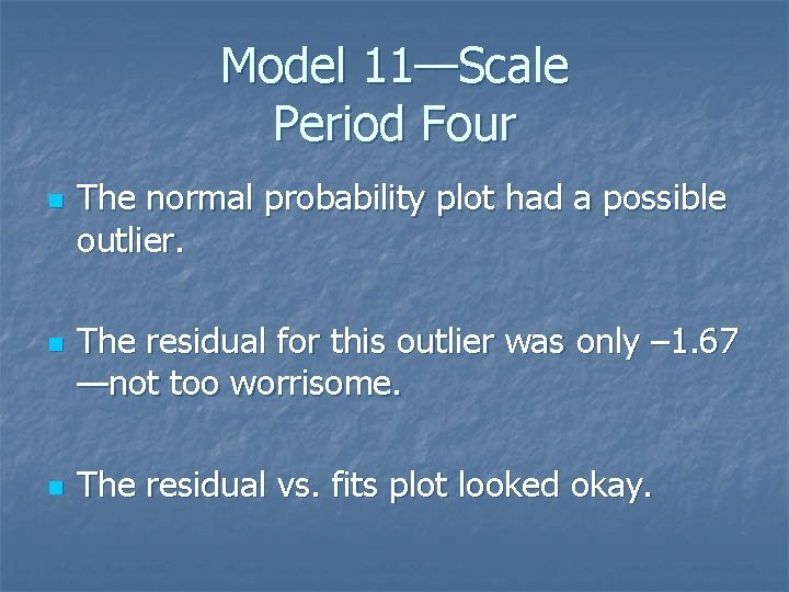 Model 11—Scale Period Four n n n The normal probability plot had a possible