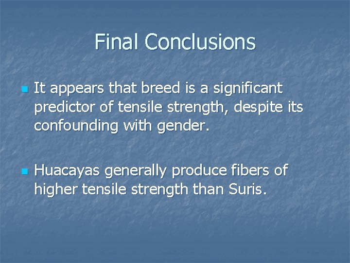 Final Conclusions n n It appears that breed is a significant predictor of tensile