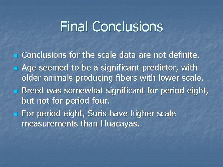 Final Conclusions n n Conclusions for the scale data are not definite. Age seemed