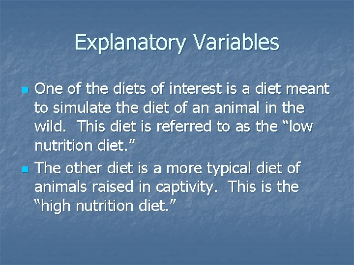 Explanatory Variables n n One of the diets of interest is a diet meant
