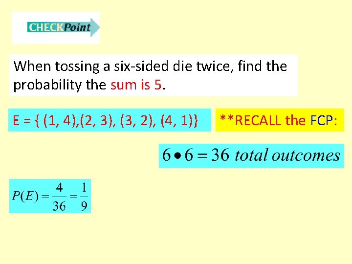 When tossing a six-sided die twice, find the probability the sum is 5. E