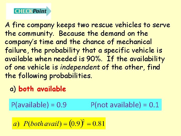 A fire company keeps two rescue vehicles to serve the community. Because the demand