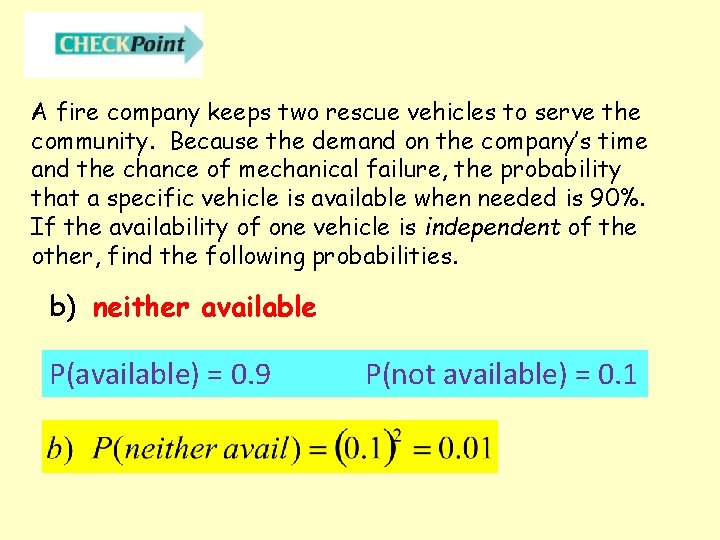 A fire company keeps two rescue vehicles to serve the community. Because the demand