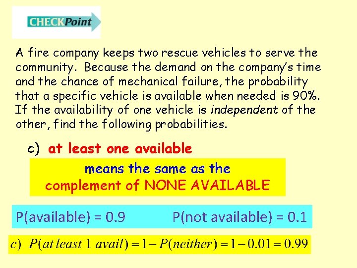 A fire company keeps two rescue vehicles to serve the community. Because the demand