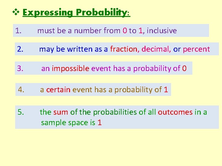 v Expressing Probability: 1. must be a number from 0 to 1, inclusive 2.