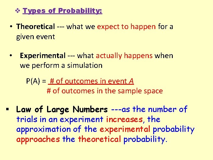 v Types of Probability: • Theoretical --- what we expect to happen for a