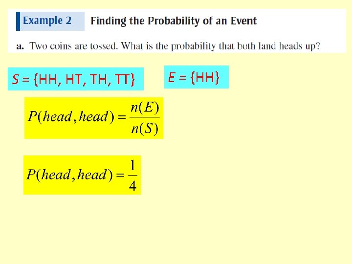 S = {HH, HT, TH, TT} E = {HH} 