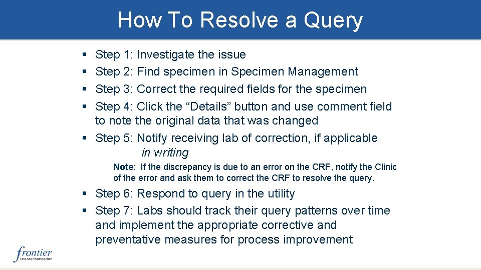How To Resolve a Query § § Step 1: Investigate the issue Step 2: