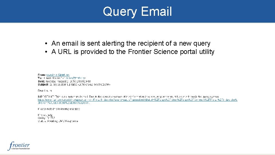 Query Email • An email is sent alerting the recipient of a new query