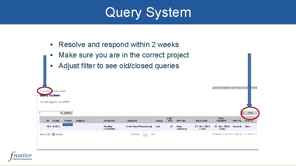Query System • Resolve and respond within 2 weeks • Make sure you are