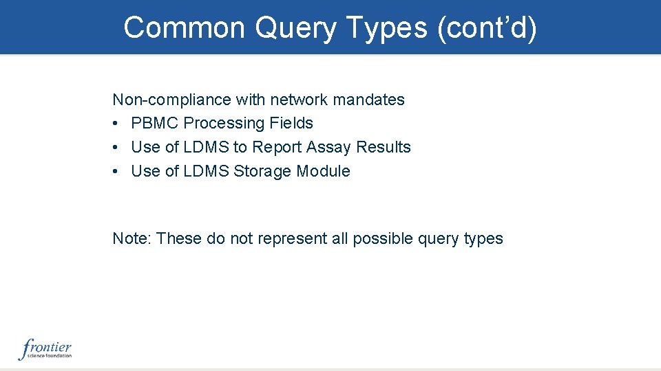 Common Query Types (cont’d) Non-compliance with network mandates • PBMC Processing Fields • Use