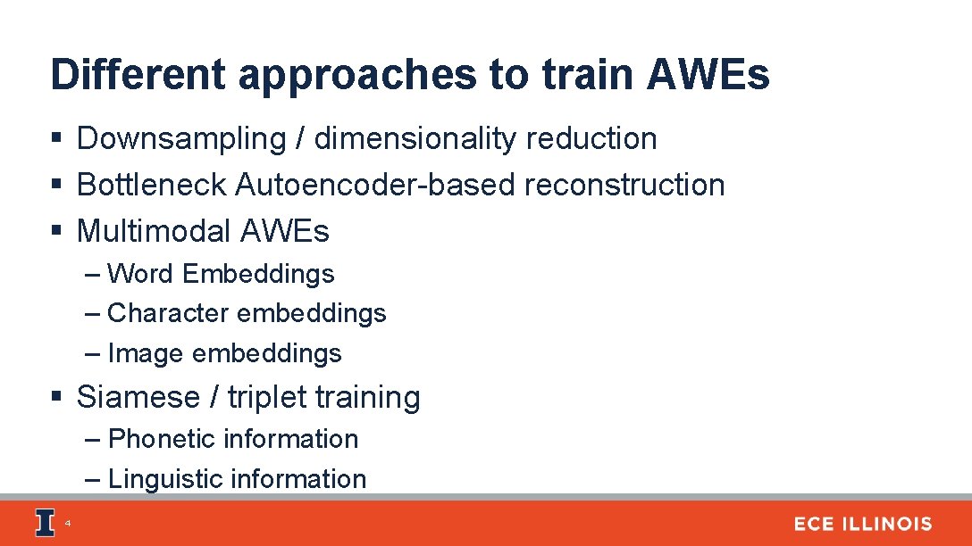 Different approaches to train AWEs § Downsampling / dimensionality reduction § Bottleneck Autoencoder-based reconstruction