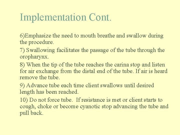 Implementation Cont. 6)Emphasize the need to mouth breathe and swallow during the procedure. 7)