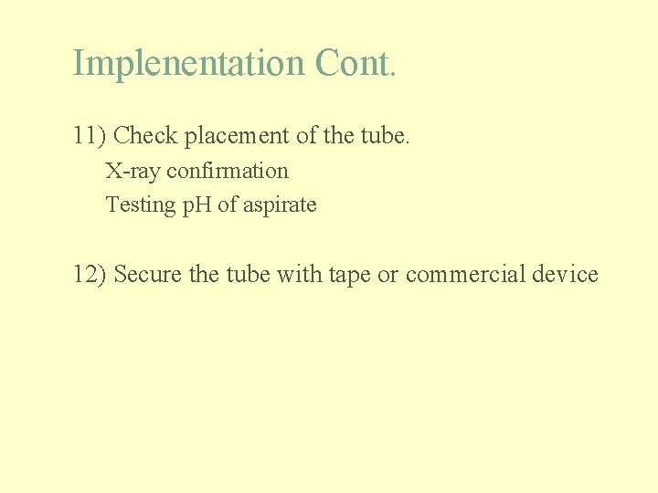 Implenentation Cont. 11) Check placement of the tube. X-ray confirmation Testing p. H of