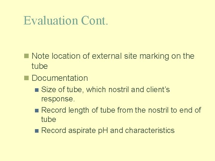 Evaluation Cont. n Note location of external site marking on the tube n Documentation