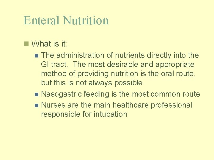 Enteral Nutrition n What is it: n The administration of nutrients directly into the