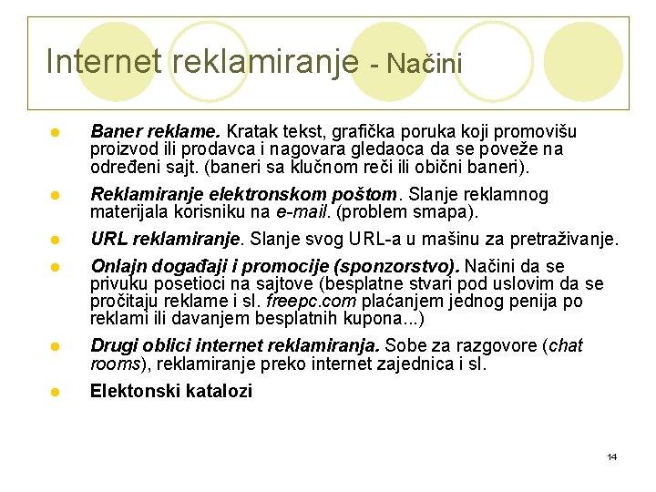 Internet reklamiranje - Načini l l l Baner reklame. Kratak tekst, grafička poruka koji