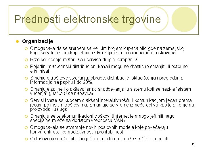 Prednosti elektronske trgovine l Organizacije ¡ Omogućava da se sretnete sa velikim brojem kupaca