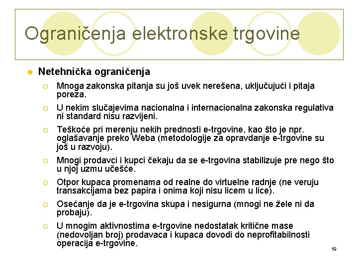 Ograničenja elektronske trgovine l Netehnička ograničenja ¡ Mnoga zakonska pitanja su još uvek nerešena,