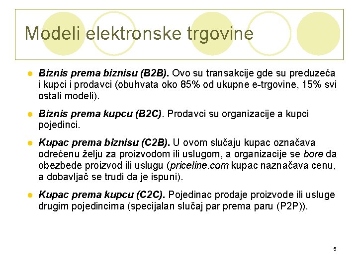 Modeli elektronske trgovine l Biznis prema biznisu (B 2 B). Ovo su transakcije gde