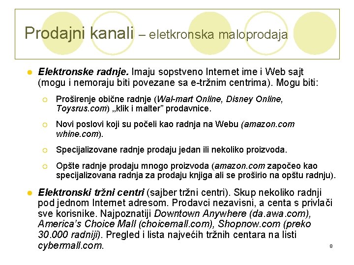 Prodajni kanali – eletkronska maloprodaja l l Elektronske radnje. Imaju sopstveno Internet ime i