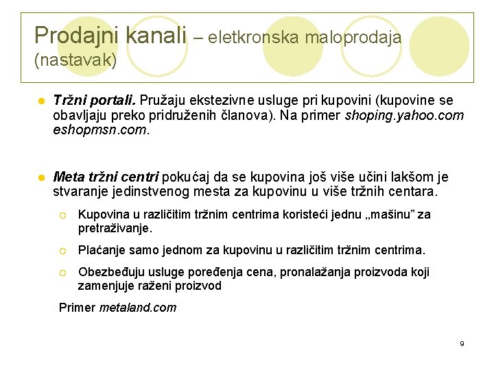 Prodajni kanali – eletkronska maloprodaja (nastavak) l Tržni portali. Pružaju ekstezivne usluge pri kupovini