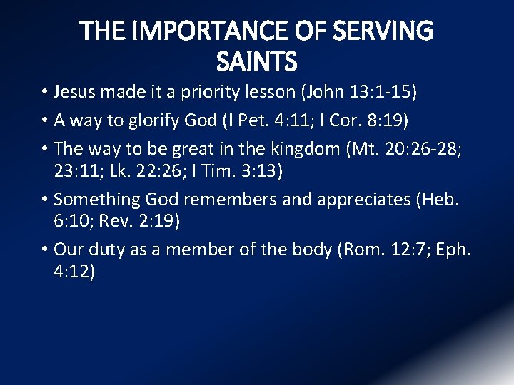 THE IMPORTANCE OF SERVING SAINTS • Jesus made it a priority lesson (John 13: