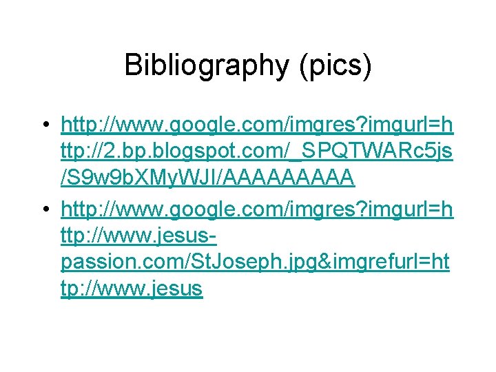 Bibliography (pics) • http: //www. google. com/imgres? imgurl=h ttp: //2. bp. blogspot. com/_SPQTWARc 5