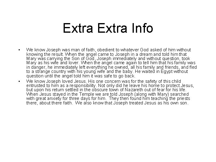 Extra Info • • We know Joseph was man of faith, obedient to whatever