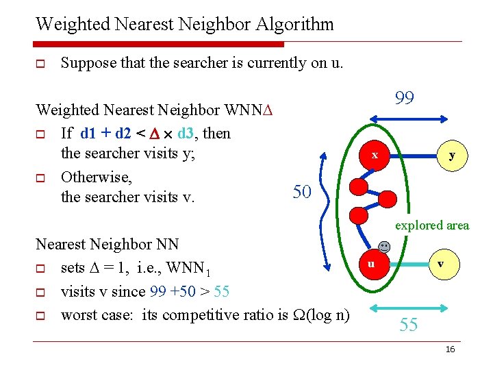 Weighted Nearest Neighbor Algorithm o Suppose that the searcher is currently on u. Weighted