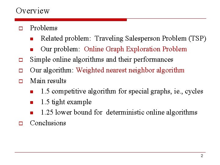 Overview o o o Problems n Related problem: Traveling Salesperson Problem (TSP) n Our