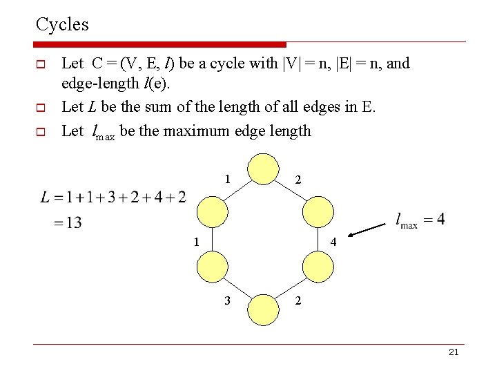 Cycles o o o Let C = (V, E, l) be a cycle with