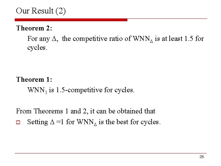 Our Result (2) Theorem 2: For any , the competitive ratio of WNN is