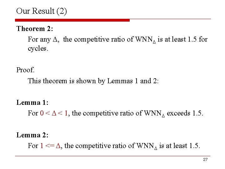 Our Result (2) Theorem 2: For any , the competitive ratio of WNN is