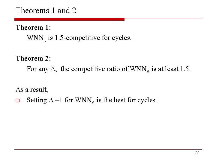 Theorems 1 and 2 Theorem 1: WNN 1 is 1. 5 -competitive for cycles.