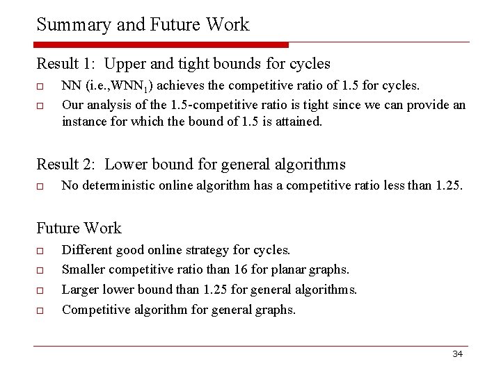 Summary and Future Work Result 1: Upper and tight bounds for cycles o o