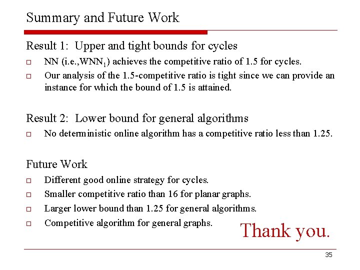 Summary and Future Work Result 1: Upper and tight bounds for cycles o o