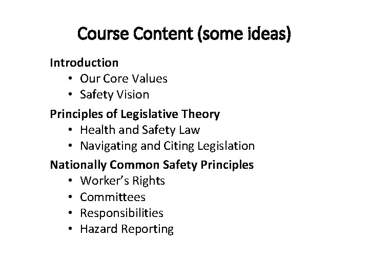 Course Content (some ideas) Introduction • Our Core Values • Safety Vision Principles of