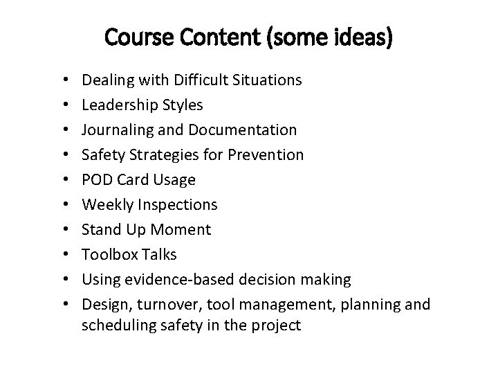 Course Content (some ideas) • • • Dealing with Difficult Situations Leadership Styles Journaling