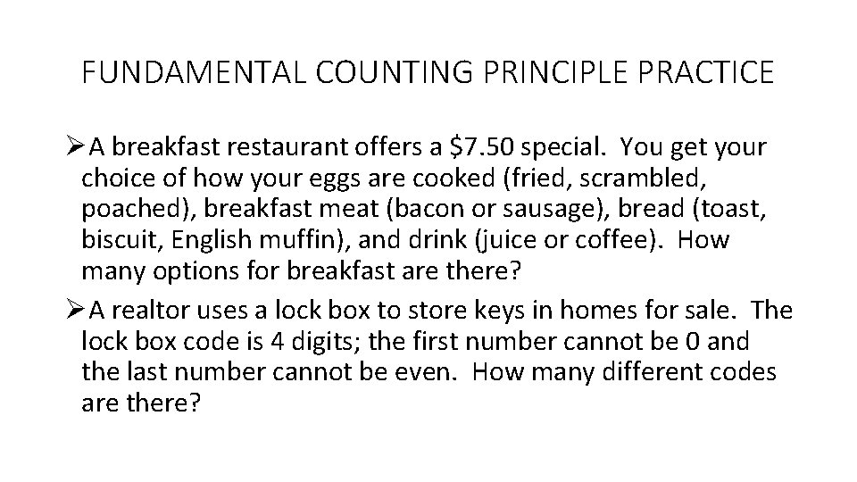 FUNDAMENTAL COUNTING PRINCIPLE PRACTICE ØA breakfast restaurant offers a $7. 50 special. You get