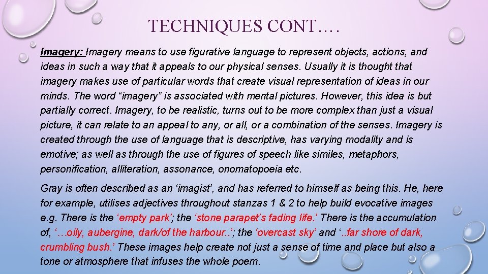 TECHNIQUES CONT…. Imagery: Imagery means to use figurative language to represent objects, actions, and