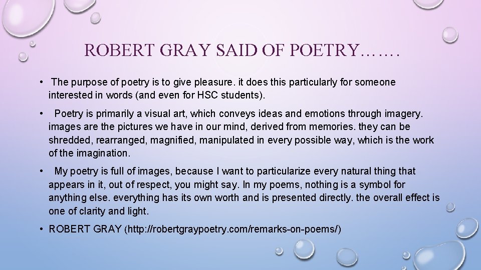 ROBERT GRAY SAID OF POETRY……. • The purpose of poetry is to give pleasure.