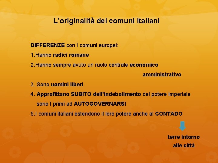 L’originalità dei comuni italiani DIFFERENZE con I comuni europei: 1. Hanno radici romane 2.