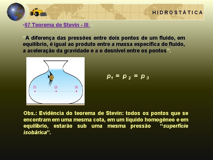 HIDROSTÁTICA • 07 Teorema de Stevin - III “A diferença das pressões entre dois