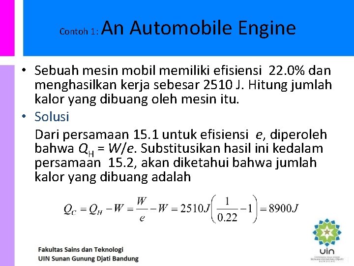 Contoh 1: An Automobile Engine • Sebuah mesin mobil memiliki efisiensi 22. 0% dan