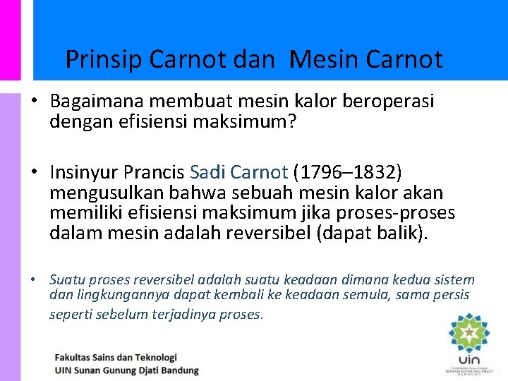 Prinsip Carnot dan Mesin Carnot • Bagaimana membuat mesin kalor beroperasi dengan efisiensi maksimum?